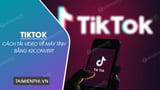 Cach tai video TikTok khong logo tren may tinh bang