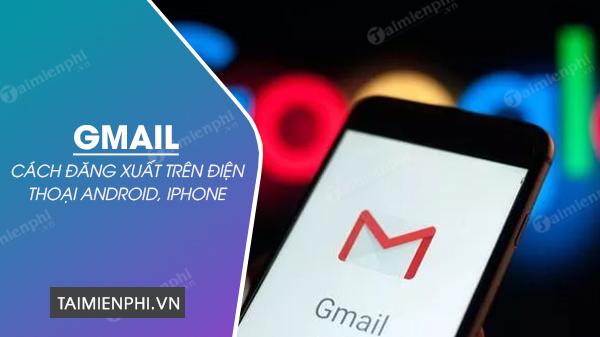 Cách đăng xuất Gmail, thoát tài khoản Gmail trên điện thoại Android, i - Trường ﻿Trung Cấp Nghề Thương Mại Du Lịch Thanh Hoá