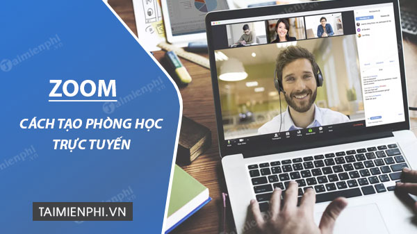 Cách tạo phòng học trên Zoom trên PC, tạo cuộc họp, dạy học trực tuyến - Trường ﻿Trung Cấp Nghề Thương Mại Du Lịch Thanh Hoá