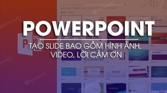 cach tao powerpoint bao gom hinh anh video loi cam on