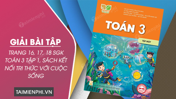 giai bai tap trang 16 17 18 sgk toan 3 tap 1 sach ket noi tri thuc voi cuoc song 0