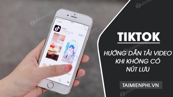 Cách Tải Video Tiktok Khi Không Có Nút Lưu Về Điện Thoại, Máy Tính - Trung  Cấp Nghề Thương Mại Du Lịch Thanh Hoá