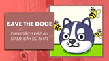 Danh sach dap an game Save the Doge moi day