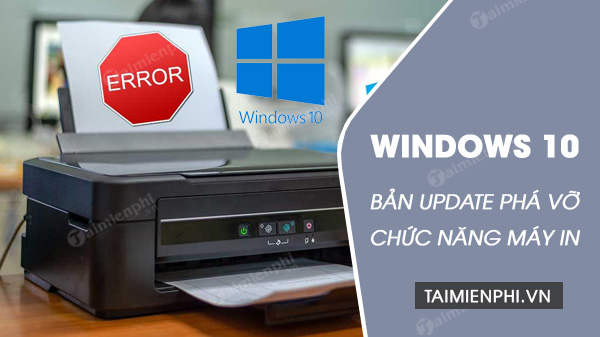 ban cap nhat windows 10 pha vo chuc nang may in usb