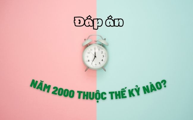 dap an nam 2000 thuoc the ky nao