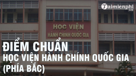 diem chuan hoc vien hanh chinh quoc gia phia bac