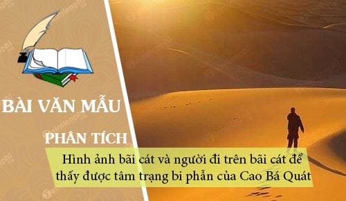 phan tich hinh anh bai cat va nguoi di tren bai cat de thay duoc tam trang bi phan cua cao ba quat