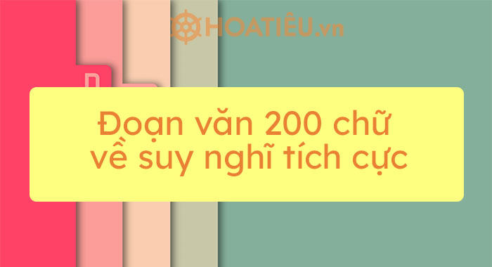 Top 7 Đoạn Văn 200 Chữ Về Suy Nghĩ Tích Cực Siêu Hay - Trung Cấp Nghề  Thương Mại Du Lịch Thanh Hoá