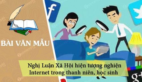 nghi luan xa hoi hien tuong nghien internet trong thanh nien hoc sinh ngay nay