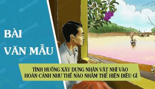 tinh huong xay dung nhan vat nhi vao hoan canh nhu the nao nham the hien dieu gi