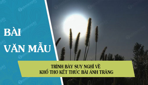 trinh bay suy nghi ve kho tho ket thuc bai anh trang