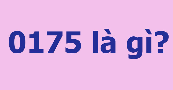 0175 là gì