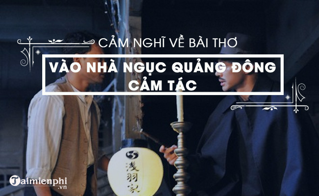 cam nghi ve bai tho vao nha nguc o quang dong cam tac