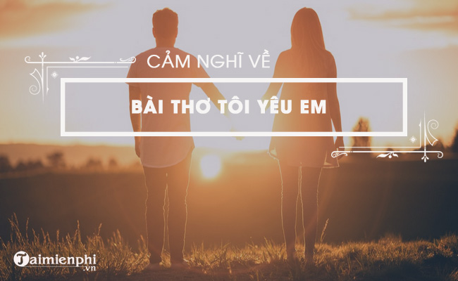 cam nghi ve bai tho toi yeu em cua puskin