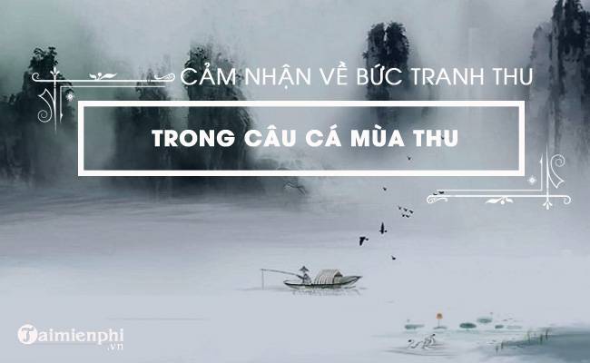 cam nhan ve buc tranh thu trong cau ca mua thu