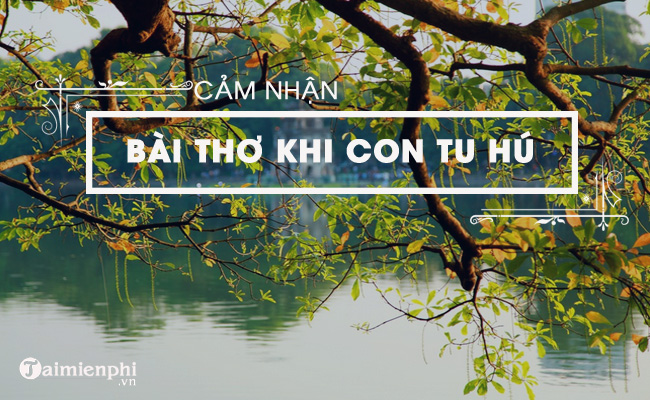 cam nhan khi con tu hu cua to huu