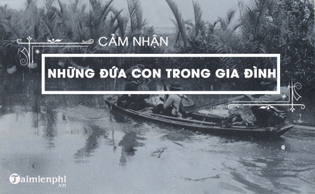 phan tich tac pham nhung dua con trong gia dinh