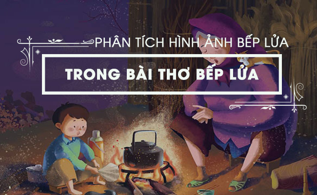 phan tich bai tho bep lua cua bang viet