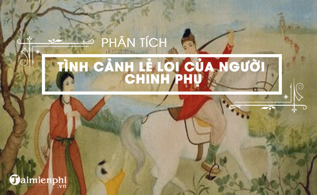 phan tich doan trich tinh canh le loi cua nguoi chinh phu