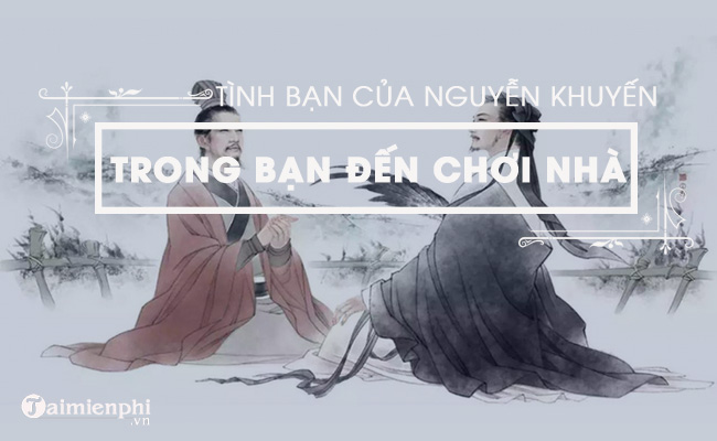 cam nhan ve tinh ban cua nguyen khuyen trong ban den choi nha