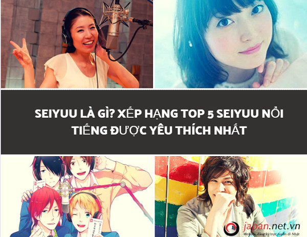 Seiyuu là gì? Xếp hạng top 5 seiyuu nổi tiếng được yêu thích nhất