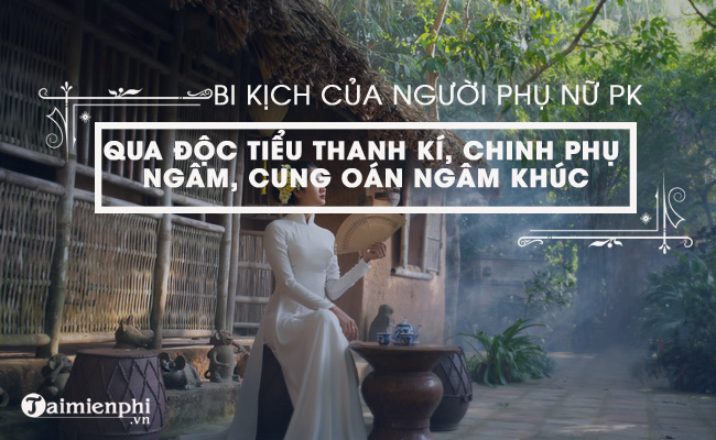 cam nhan ve than phan nguoi phu nu phong kien qua doc tieu thanh ki