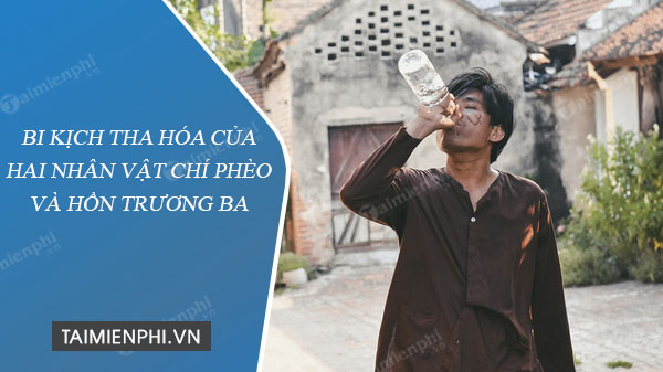 bi kich tha hoa cua hai nhan vat chi pheo va hon truong ba