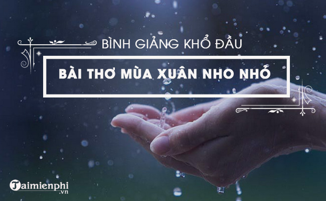 bai van binh giang kho dau bai tho mua xuan nho nho