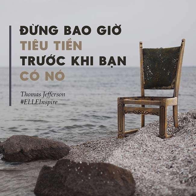 Đừng bao giờ tiêu tiền trước khi bạn có nó