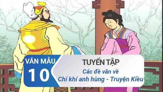 Các đề văn về đoạn trích Chí khí anh hùng (trích Truyện Kiều) - Nguyễn Du