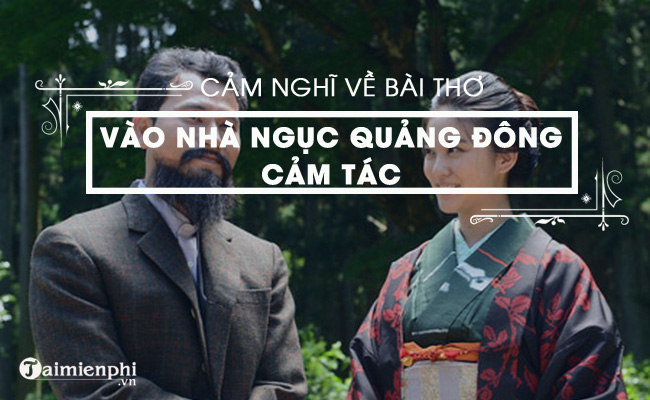 cam nhan cua em ve bai tho vao nha nguc o quang dong cam tac ngan