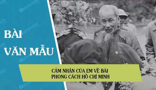 cam nhan cua em ve bai phong cach ho chi minh