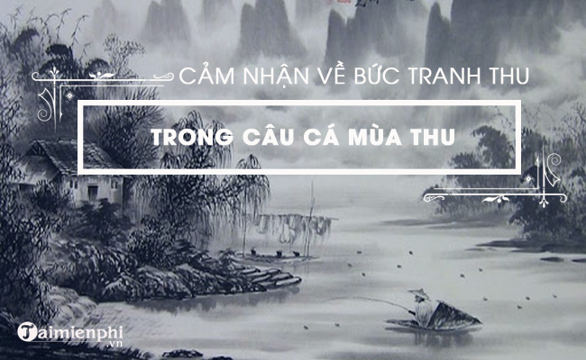 cam nhan ve bai tho cau ca mua thu