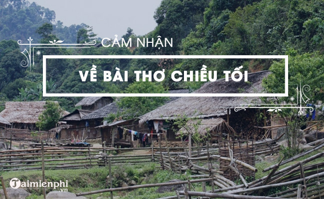 cam nhan bai tho chieu toi cua ho chi minh lop 11