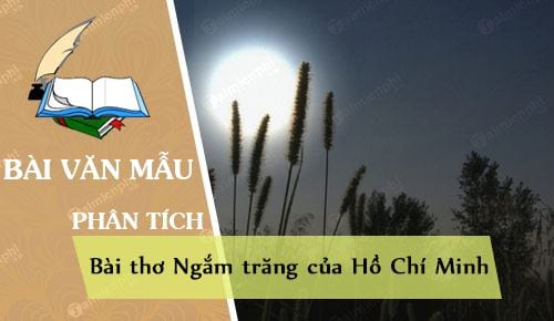 cam nhan ve bai tho ngam trang cua ho chi minh