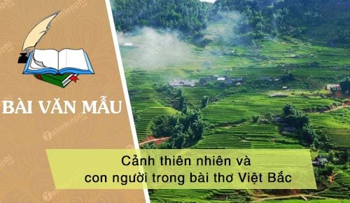 canh thien nhien va con nguoi trong bai tho viet bac