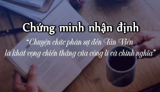 chung minh nhan dinh chuyen chuc phan su den tan vien la khat vong chien thang cua cong li va chinh nghia