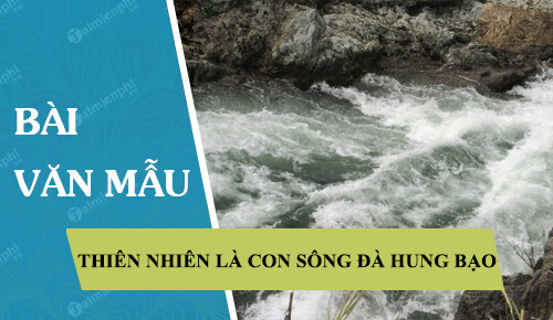 chung minh rang thien nhien trong nguoi lai do song da la con song da hung bao