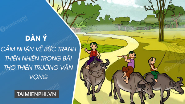 dan y cam nhan ve buc tranh thien nhien trong bai tho thien truong van vong