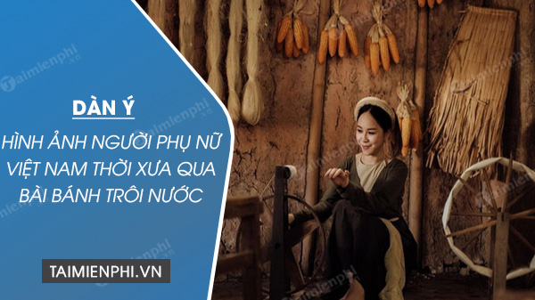 dan y hinh anh nguoi phu nu viet nam qua bai tho banh troi nuoc