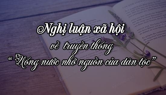 dan y nghi luan xa hoi ve truyen thong uong nuoc nho nguon cua dan toc