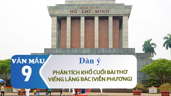 Dàn ý phân tích khổ cuối bài thơ Viếng lăng Bác (Viễn Phương)