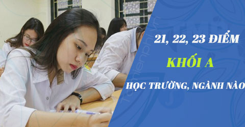 duoc 21 22 23 diem khoi a chon hoc truong nao nganh nao