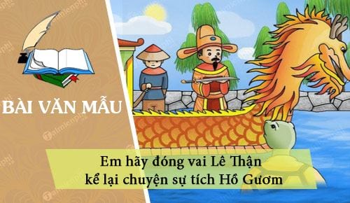 em hay dong vai le than ke lai chuyen su tich ho guom