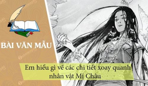 em hieu gi ve cac chi tiet xoay quanh nhan vat mi chau