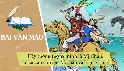 hay tuong tuong minh la mi chau ke lai cau chuyen no than va trong thuy