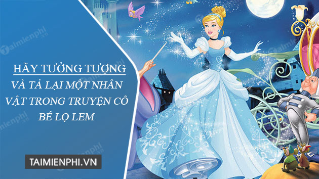 hay tuong tuong va ta lai mot nhan vat trong truyen co be lo lem