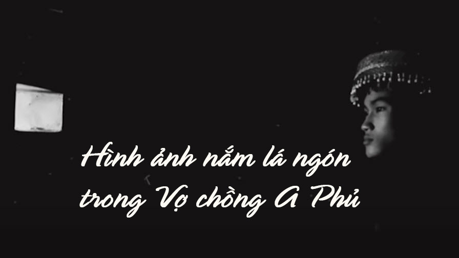 Hình ảnh nắm lá ngón trong Vợ chồng A Phủ