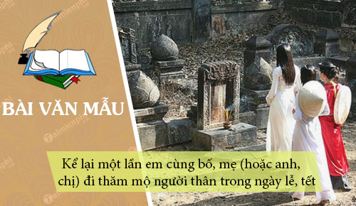 ke lai mot lan em cung bo me hoac anh chi di tham mo nguoi than trong ngay le tet