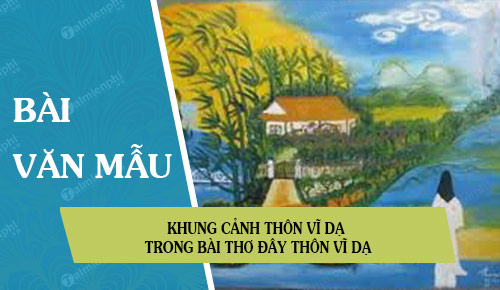 khung canh thon vi da trong bai tho day thon vi da